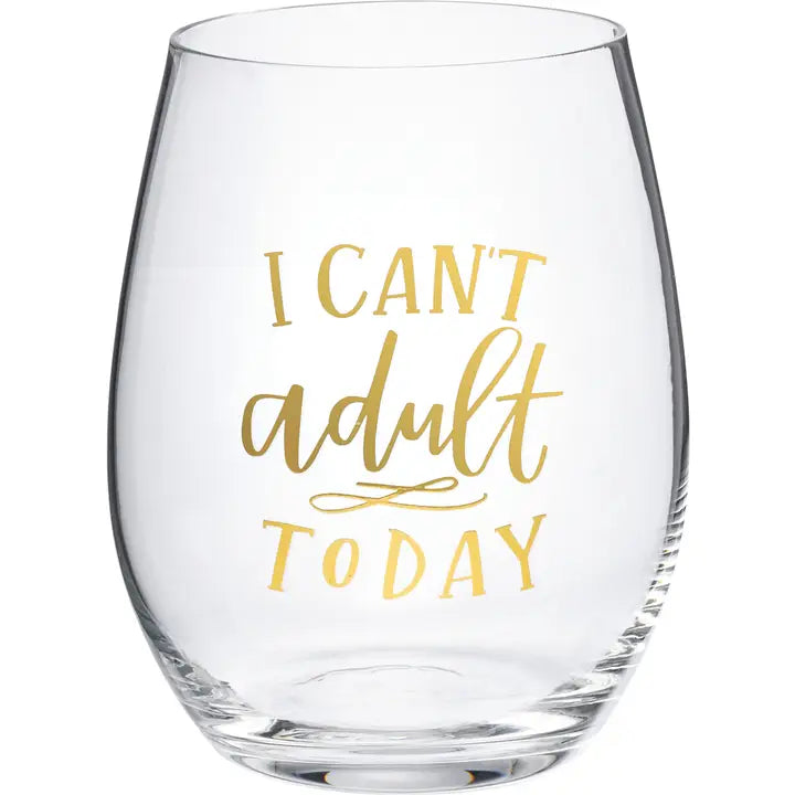 I Can't Adult Today Wine Glass