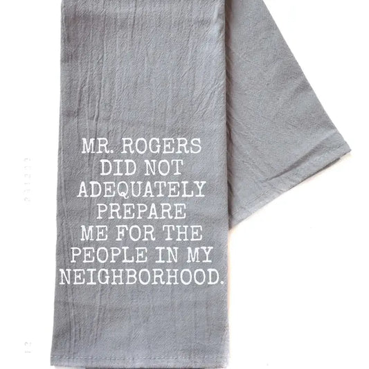 Driftless - Mr. Rogers Did Not Adequately Prepare Gray Funny Tea Towel