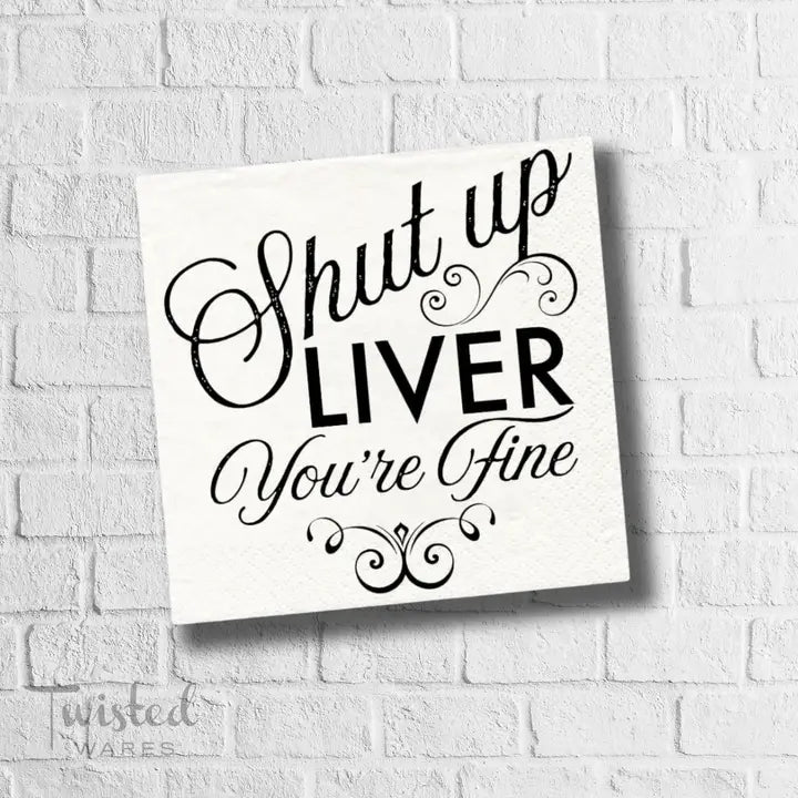 Shut Up Liver You're Fine | Funny Cocktail Beverage Napkins