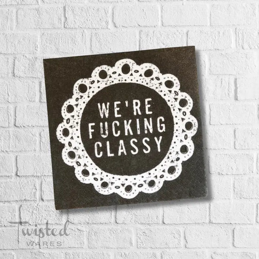 We're Fucking Classy | Party Cocktail Napkins