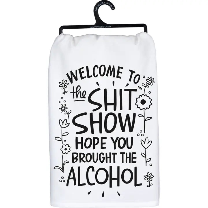 Primitive by Kathy - Hope You Brought Alcohol Kitchen Towel