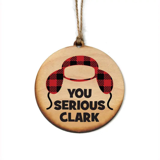 You Serious Clark - Christmas Ornaments