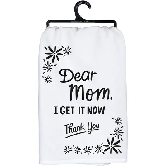 Primitive by Kathy - Dear Mom I Get It Now Thank You Kitchen Towel