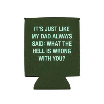 My Dad Always Said Koozie