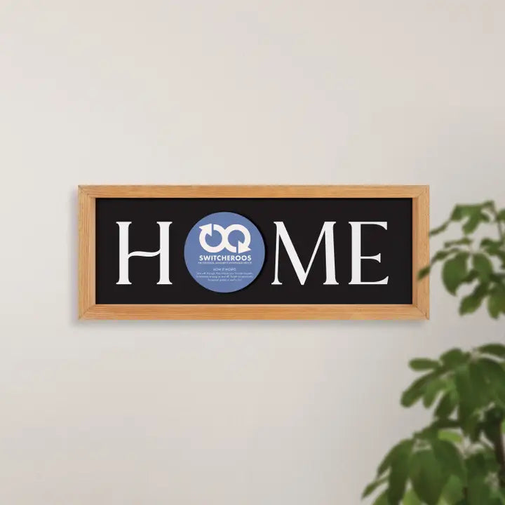 Home Switcheroo Sign with Natural Frame